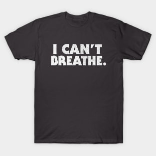 I Can't Breathe. Black Lives Matter! Typography Design T-Shirt